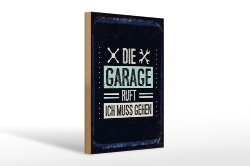 Holzschild Spruch Die Garage ruft ich muss gehen 20x30cm