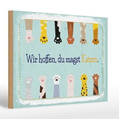 Holzschild Spruch Katze wir hoffen du magst Katzen 30x20cm