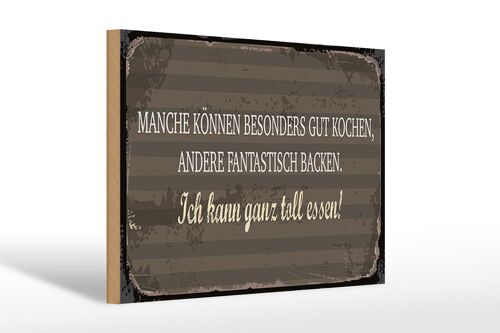 Holzschild Spruch 30x20cm Manche können Kochen Ich kann ganz toll essen