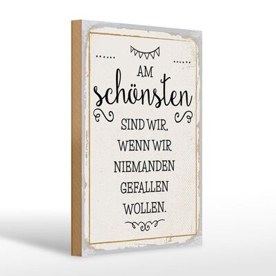 Holzschild Spruch 20x30cm Wenn wir niemanden gefallen wollen