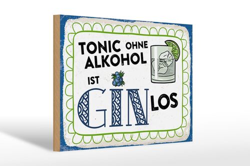 Holzschild 30x20cm Tonic ohne ist Gin los