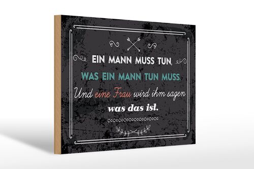 Holzschild Spruch 30x20cm Ein Mann muss tun, was ein Mann tun muss