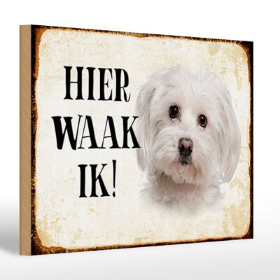 Wooden sign saying 30x20cm Dutch Hier Waak ik Maltezer