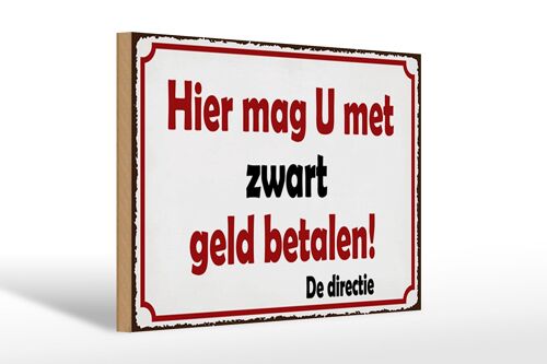 Holzschild Spruch 30x20cm holländisch Hier mag U met zwart geld betalen