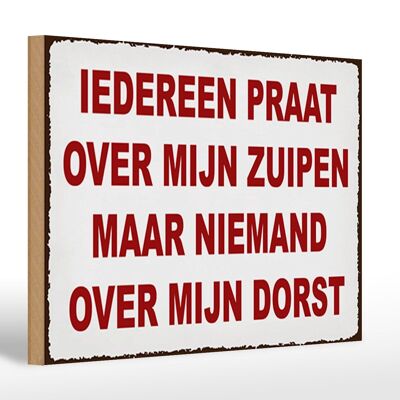 Holzschild Spruch 30x20cm holländisch Iedereen praat over mijn zuipen