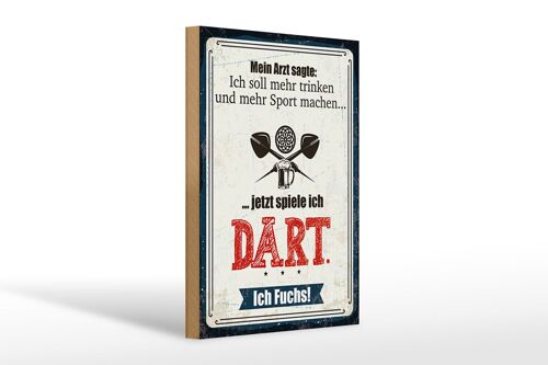 Holzschild Spruch 20x30cm Arzt sagt mehr trinken und Sport jetzt spiel ich Dart