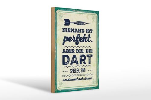 Holzschild Spruch 20x30cm Niemand ist perfekt. Aber die, die Dart spielen Deko