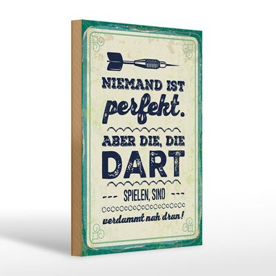 Holzschild Spruch 20x30cm Niemand ist perfekt. Aber die, die Dart spielen Deko