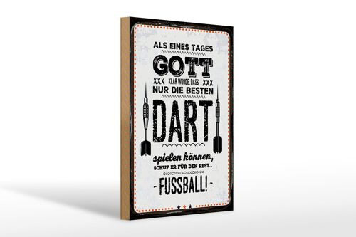 Holzschild Spruch 20x30cm Als Gott klar wurde Dart Fußball