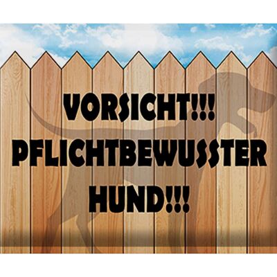 Blechschild Spruch 40x30cm Vorsicht pflichtbewusster Hund