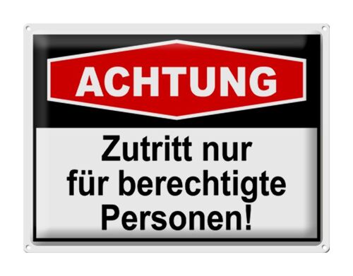 Blechschild Hinweis 40x30cm Achtung Zutritt nur berechtigte