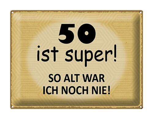 Blechschild Spruch 40x30cm 50 ist super so alt ich noch nie