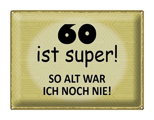 Blechschild Spruch 40x30cm 60 Jahre Jubiläum Geburtstag