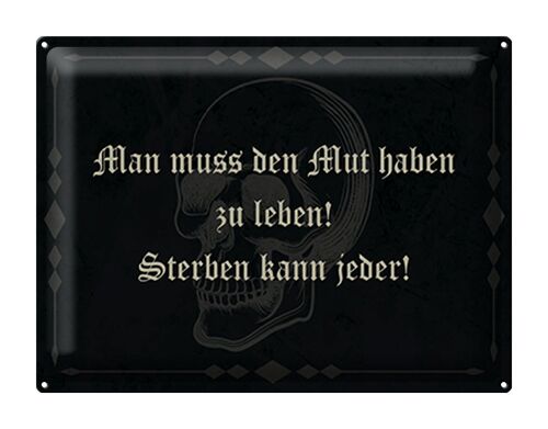 Blechschild Spruch 40x30cm man muss den Mut haben zu leben