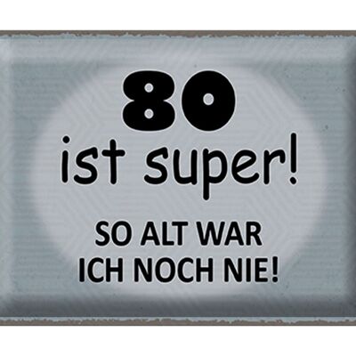 Blechschild Spruch 40x30cm 80 Jahre Jubiläum Geburtstag