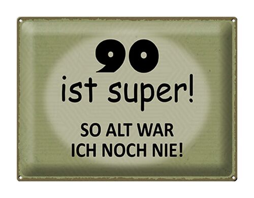 Blechschild Spruch 40x30cm 90 Jahre Jubiläum Geburtstag