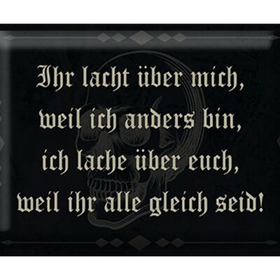 Blechschild Spruch 40x30cm ihr lacht weil ich anders bin