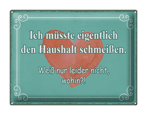 Blechschild Spruch 40x30cm müsste Haushalt schmeißen wohin