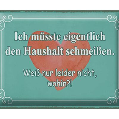 Blechschild Spruch 40x30cm müsste Haushalt schmeißen wohin