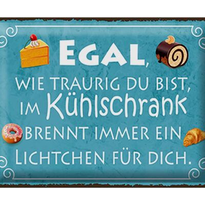 Blechschild Spruch 40x30cm traurig im Kühlschrank Lichtchen