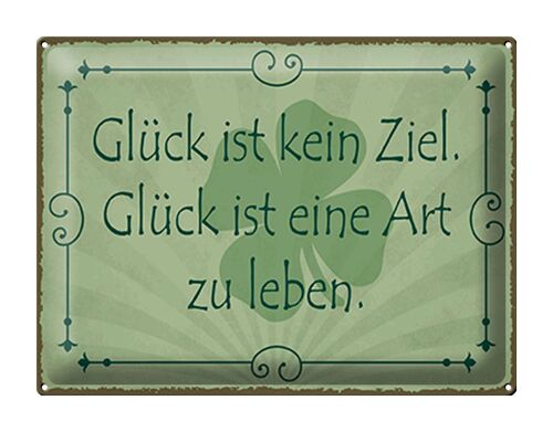 Blechschild Spruch 40x30cm Glück ist kein Ziel Art zu leben