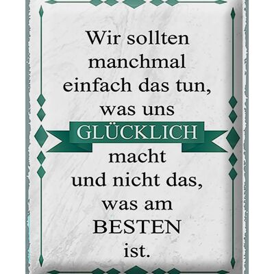 Blechschild Spruch 30x40cm wir sollten tun was glücklich