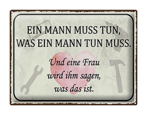 Blechschild Spruch 40x30cm Mann muss tun Frau wird sagen