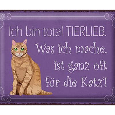 Blechschild Spruch 40x30cm bin total tierlieb oft für Katze