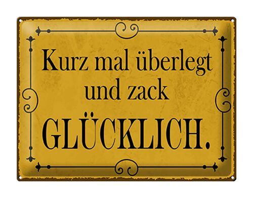 Blechschild Spruch 40x30cm kurz überlegt und zack glücklich