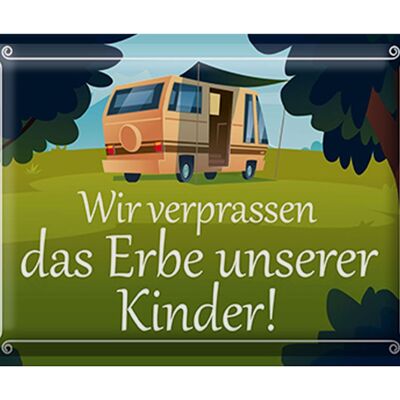 Blechschild Spruch 40x30cm verpassen Erbe unserer Kinder