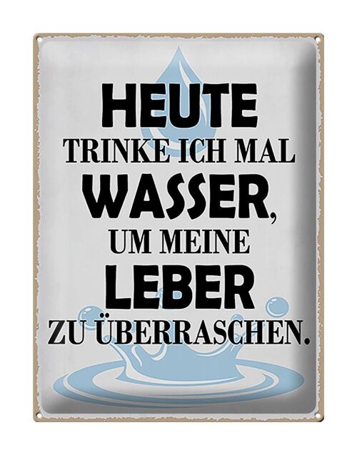 Blechschild Spruch 30x40cm heute trinke ich Wasser Leber