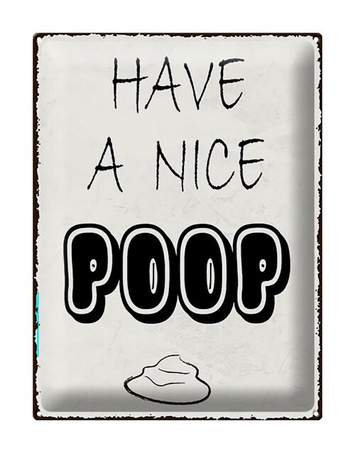 Blechschild Spruch 30x40cm have a nice poop lustig Bad