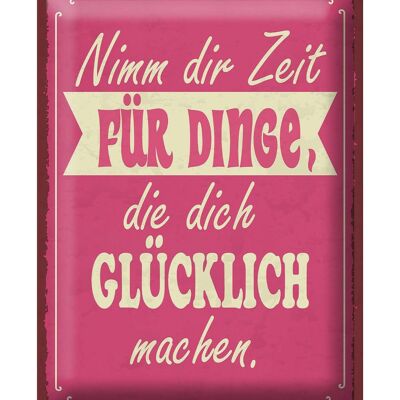 Blechschild Spruch 30x40cm Nimm Zeit für Dinge glücklich