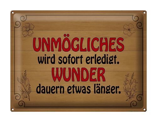 Blechschild Spruch 40x30cm Unmögliches sofort Wunder dauern