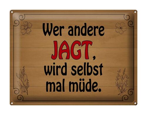 Blechschild Spruch 40x30cm wer andere jagt wird selbst müde