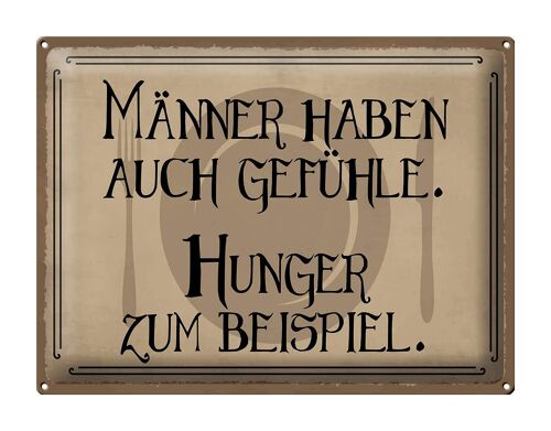 Blechschild Spruch 40x30cm Männer haben auch Gefühle Hunger