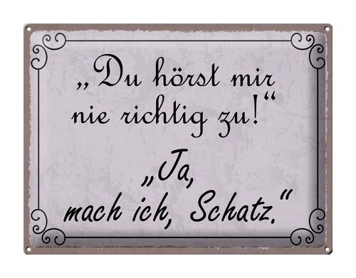 Blechschild Spruch 40x30cm du hörst mir nicht richtig zu