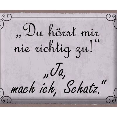 Blechschild Spruch 40x30cm du hörst mir nicht richtig zu