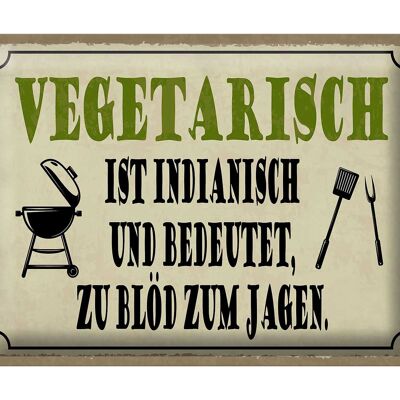 Blechschild Spruch 40x30cm vegetarisch ist indianisch Grill