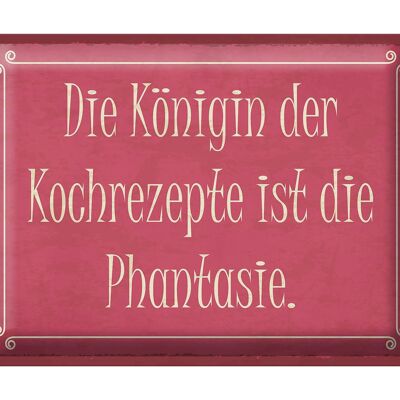 Blechschild Spruch 40x30cm Königin Kochrezepte Phantasie rosa Schild