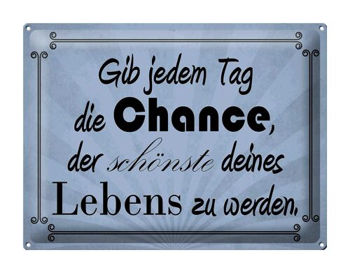 Blechschild Spruch 40x30cm gib jeden Tag die Chance