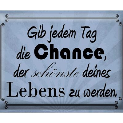 Blechschild Spruch 40x30cm gib jeden Tag die Chance