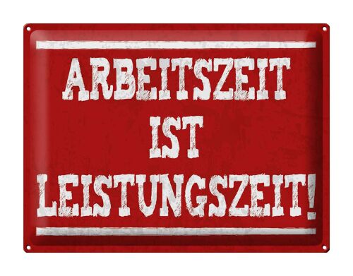 Blechschild Spruch 40x30cm Arbeitszeit ist Leistungszeit