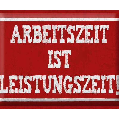 Blechschild Spruch 40x30cm Arbeitszeit ist Leistungszeit