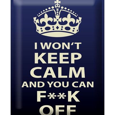 Blechschild Spruch 30x40cm i won`t Keep Calm and you F**K