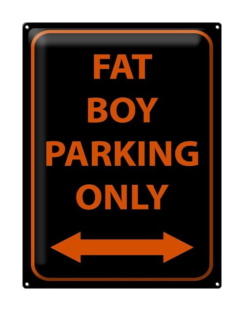 Blechschild Hinweis 30x40cm fat boy parking only