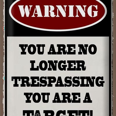 Blechschild Spruch 30x40cm Warning you no longer you target