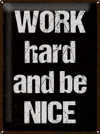 Panneau en étain disant 30x40cm "Work hard and be nice" 1