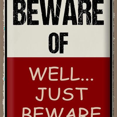 Metal sign saying 30x40cm beware of well...just beware