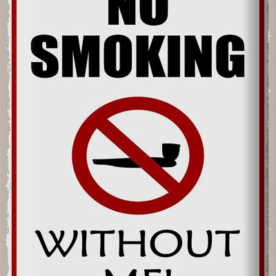 Blechschild Spruch 30x40cm no smoking without me